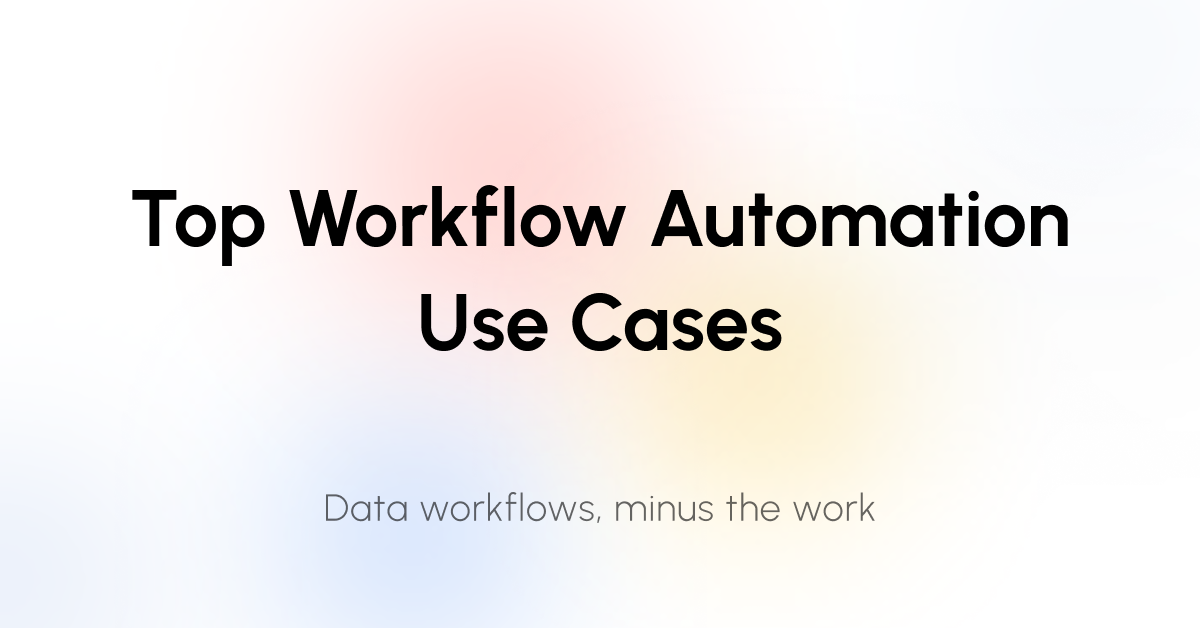 Top Workflow Automation Use Cases with MaybeAI